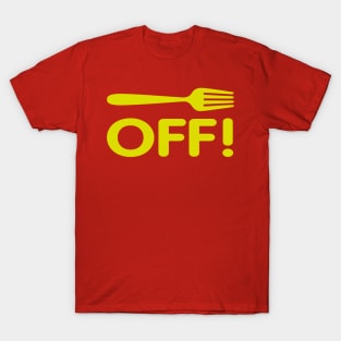 Fork Off T-Shirt